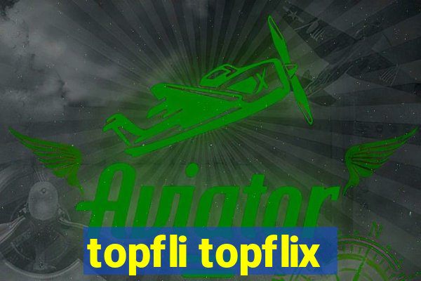 topfli topflix